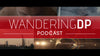 The Wandering DP Podcast: Episodes #41 - #50